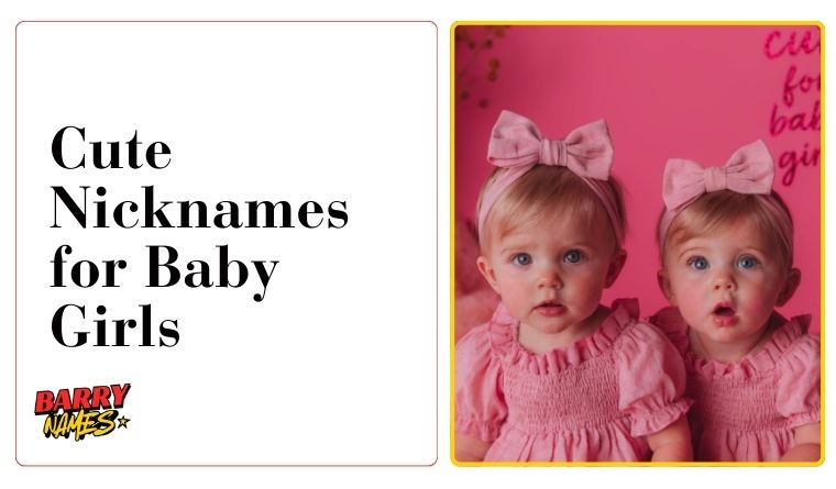 Cute Nicknames for Baby Girls 