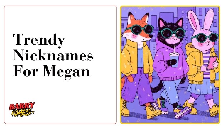 Trendy Nicknames For Megan
