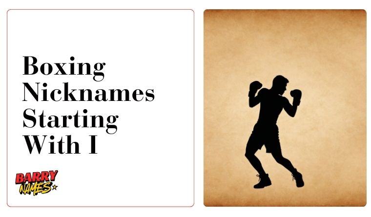 Boxing Nicknames Starting With I