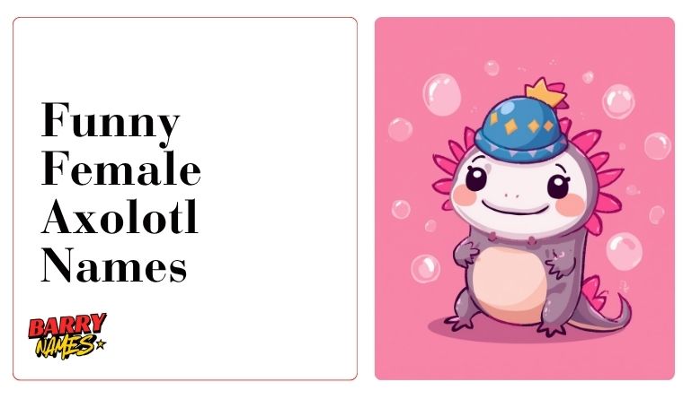 Funny Female Axolotl Names