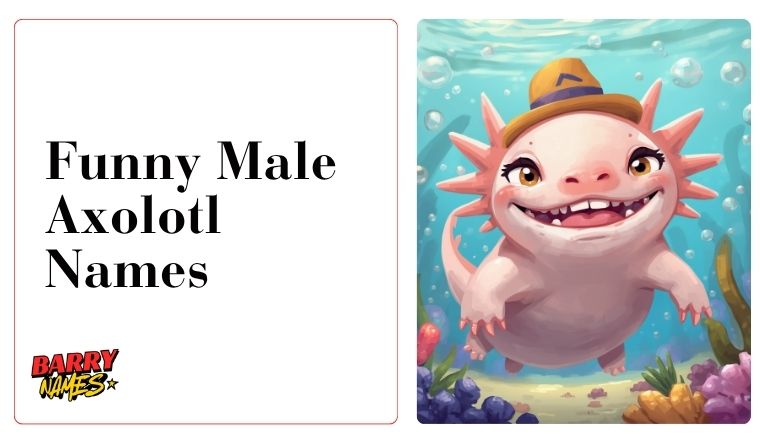 Funny Male Axolotl Names