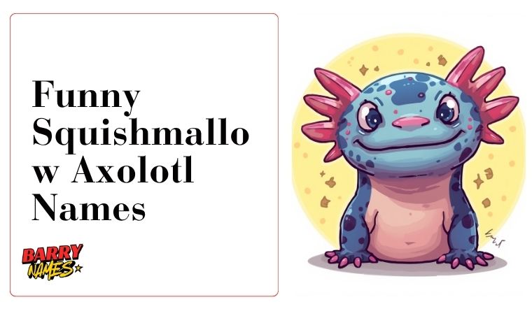Funny Squishmallow Axolotl Names