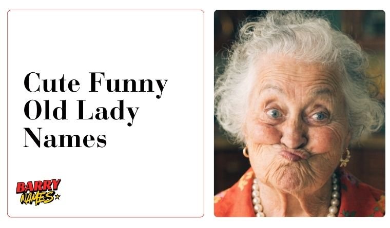 Cute Funny Old Lady Names