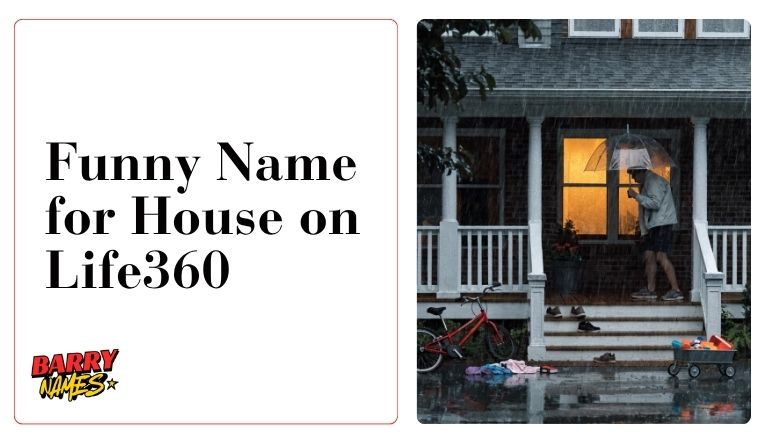 Funny Name for House on Life360