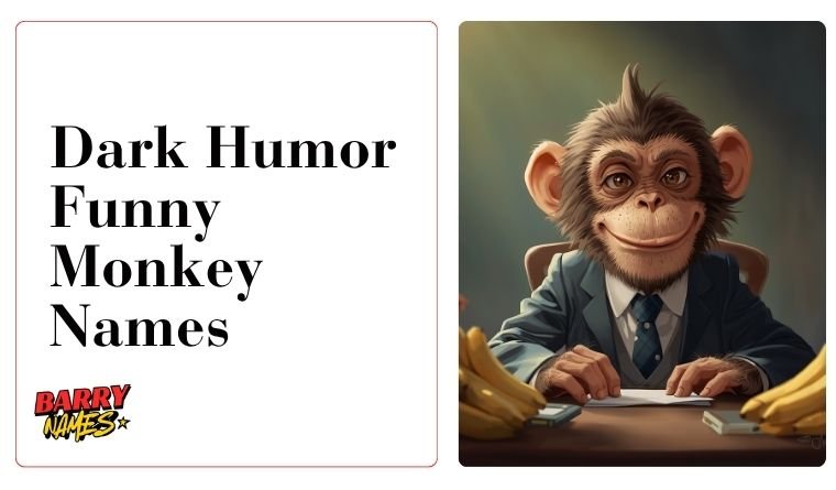 Dark Humor Funny Monkey Names