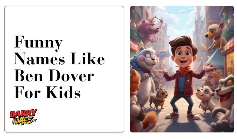 Funny Names Like Ben Dover For Kids