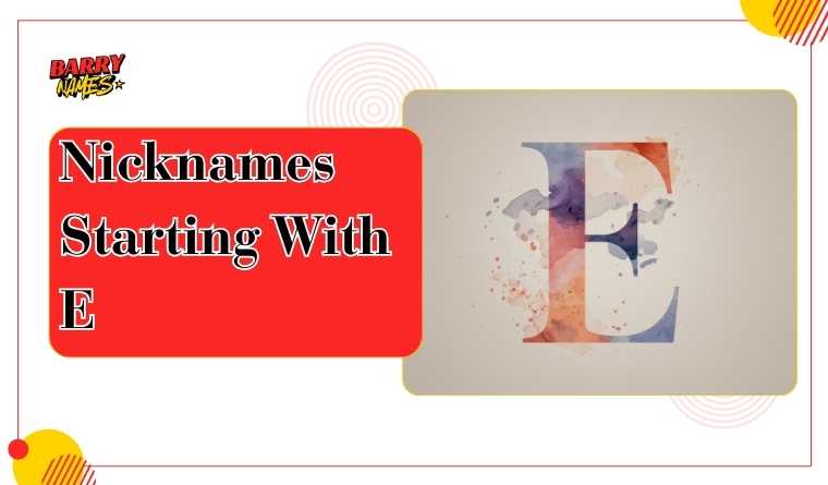 Nicknames Starting With E