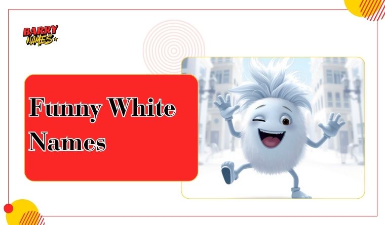 Funny White Names