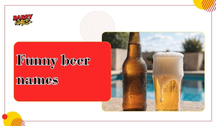150 Funny Beer Names That Will Make You Spit Out Your Drink