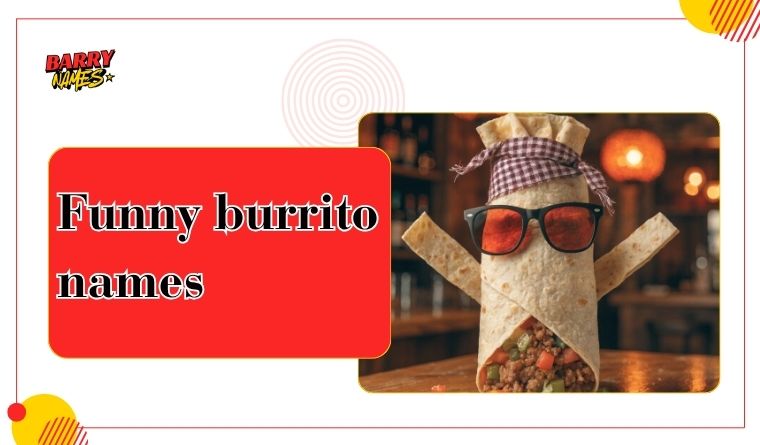 Funny burrito names