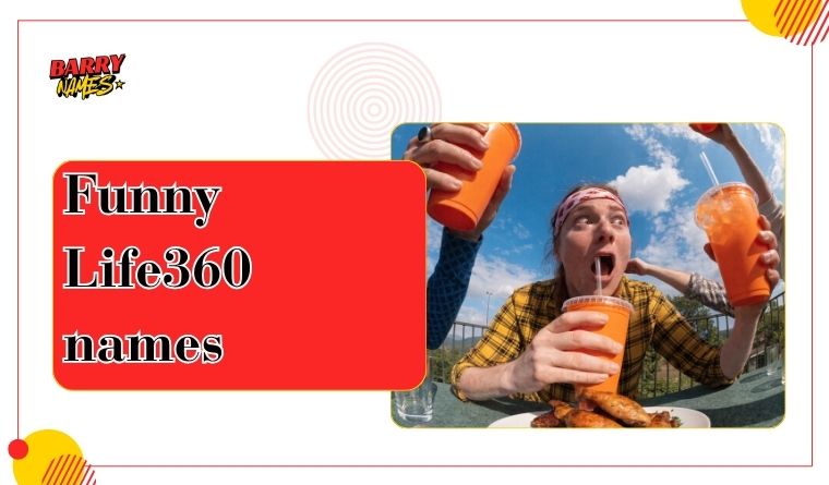 Funny Life360 names