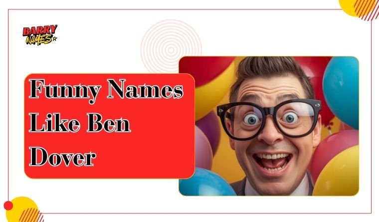 Funny Names Like Ben Dover